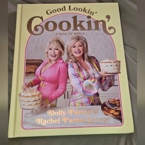 Good Lookin’ Cookin’ A Year of Meals Cookbook Dolly Parton